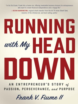 cover image of Running with My Head Down: an Entrepreneur's Story of Passion, Perseverance, and Purpose